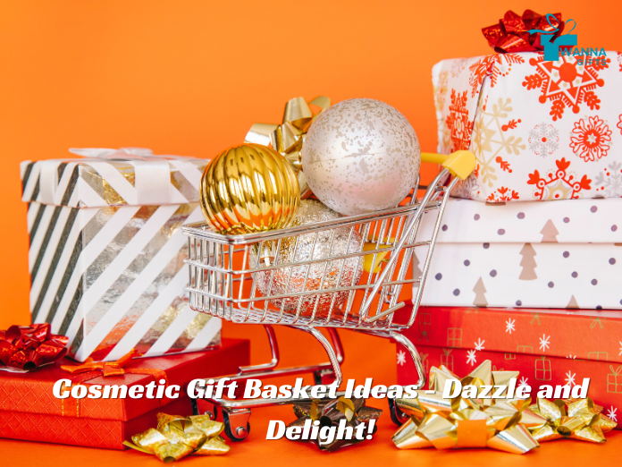 Cosmetic Gift Basket Ideas -Dazzle and Delight-Wanna Gift