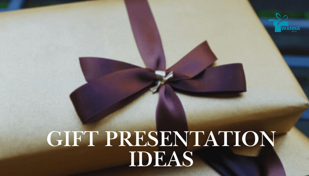 Gift Presentation Ideas - wanna gifts